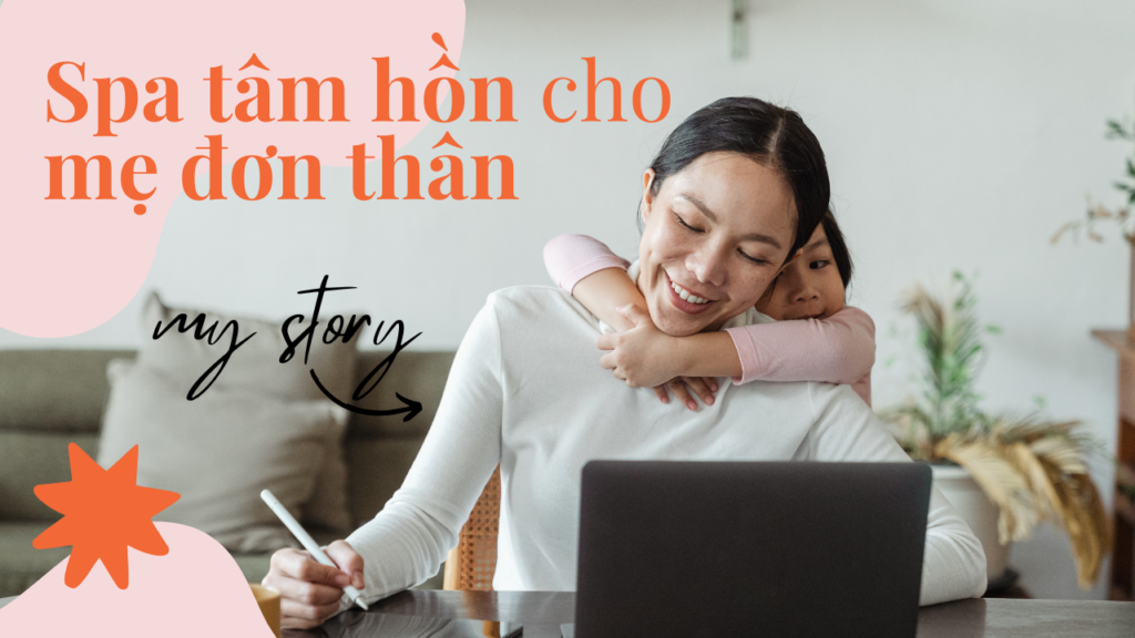 Spa tâm hồn cho mẹ đơn thân